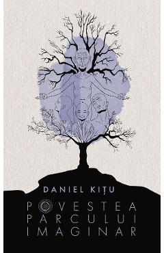 Carte Povestea parcului imaginar - Daniel Kitu editura Daniel Kitu