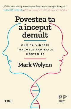 Carte Povestea ta a inceput demult. Editie cartonata de colectie - Mark Wolynn editura Mark Wolynn
