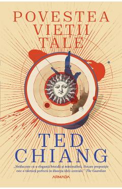 Carte Povestea vietii tale - Ted Chiang editura Ted Chiang
