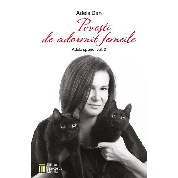 Carte Povesti de adormit femeile (Adela spune Vol.2) - Adela Dan