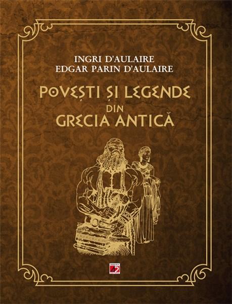 Carte Povesti si legende din Grecia Antica autor Edgar Parin D'aulaire