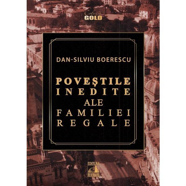 Carte Povestile inedite ale Familiei Regale - Dan-Silviu Boerescu