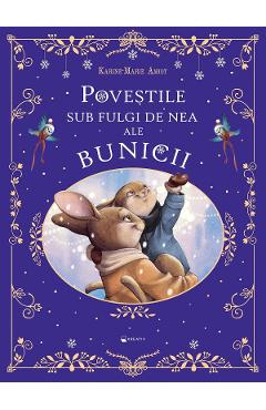 Carte Povestile sub fulgi de nea ale bunicii - Karine-Marie Amiot editura Karine Marie Amiot