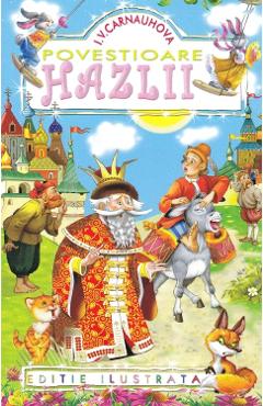 Carte Povestioare hazlii - I. V. Carnauhova editura I.V. Carnauhova