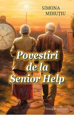 Carte Povestiri de la Senior Help - Simona Mihutiu editura Simona Mihutiu