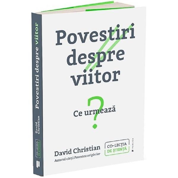 Carte Povestiri despre viitor. Ce urmeaza? - David Christian