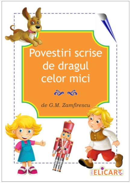 Carte Povestiri scrise de dragul celor mici autor G. M . Zamfirescu editura Elicart