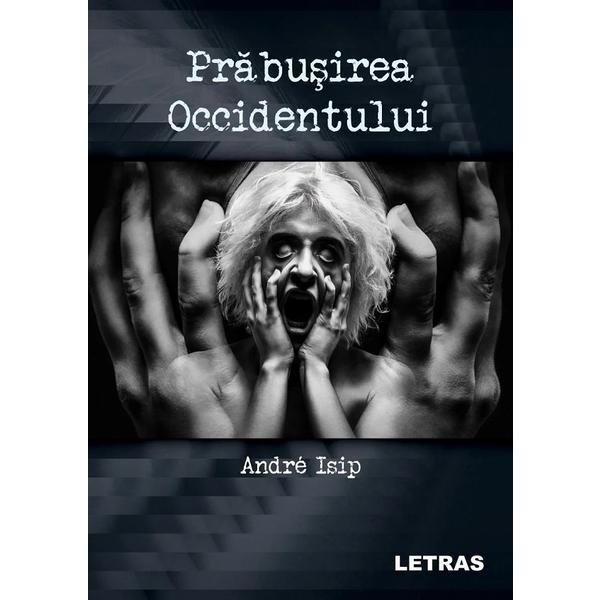 Carte Prabusirea Occidentului - Andre Isip