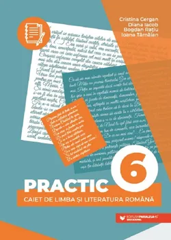 Carte Practic. Caiet de limba si literatura romana. Clasa 6/Cristina Cergan