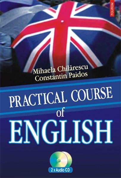 Carte Practical Course Of English (contine CD) autor M. Chilarescu C. Paidos editura Polirom