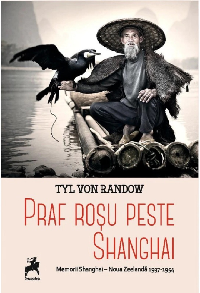 Carte Praf rosu peste Shangai autor Tyl Von Randow editura Tracus Arte