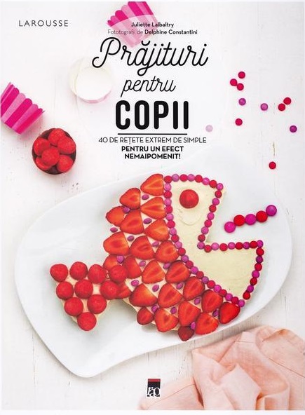 Carte Prajituri pentru copii autor Juliette Lalbaltry editura RAO