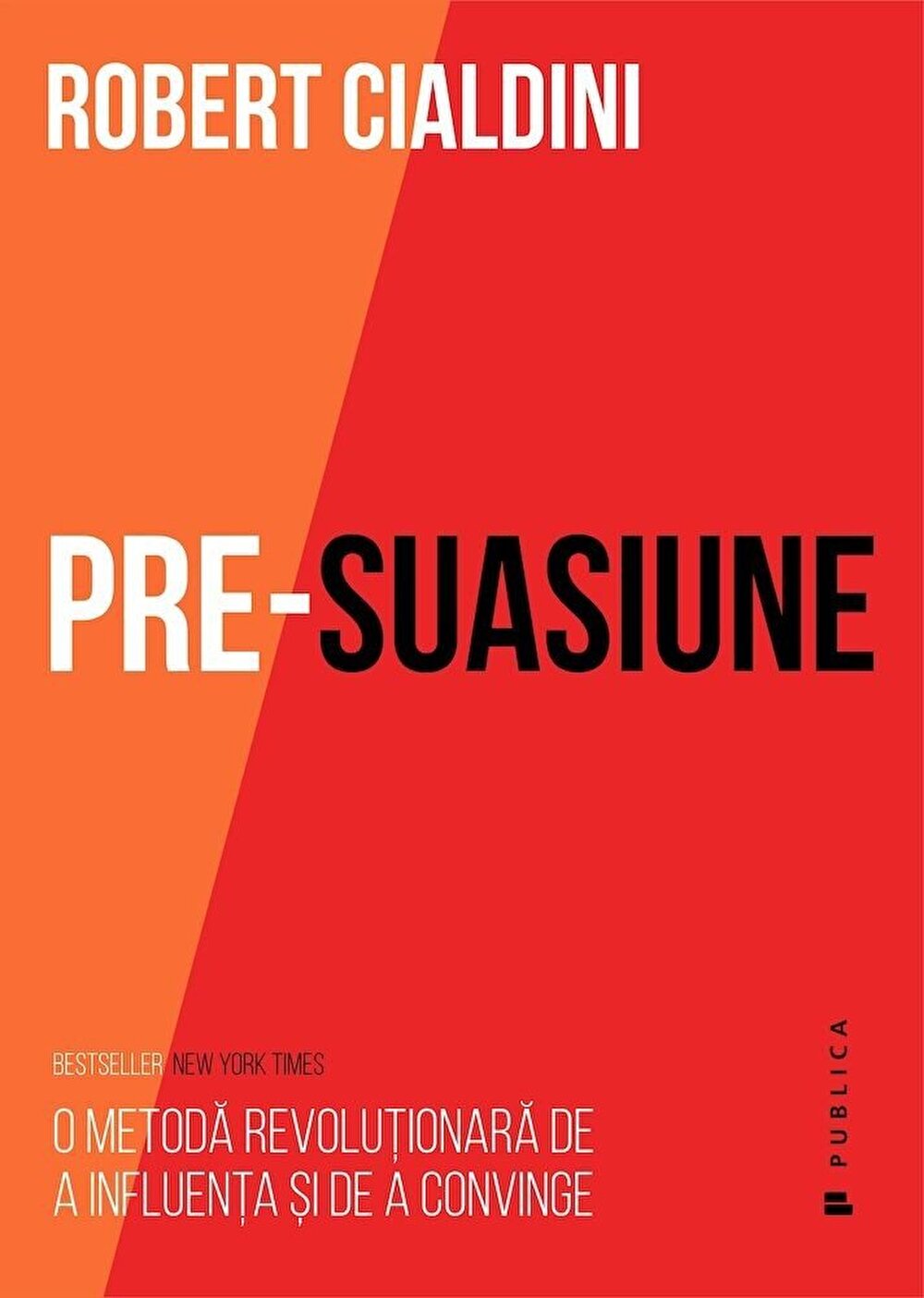 Carte Pre-suasiune autor Robert Cialdini editura Publica
