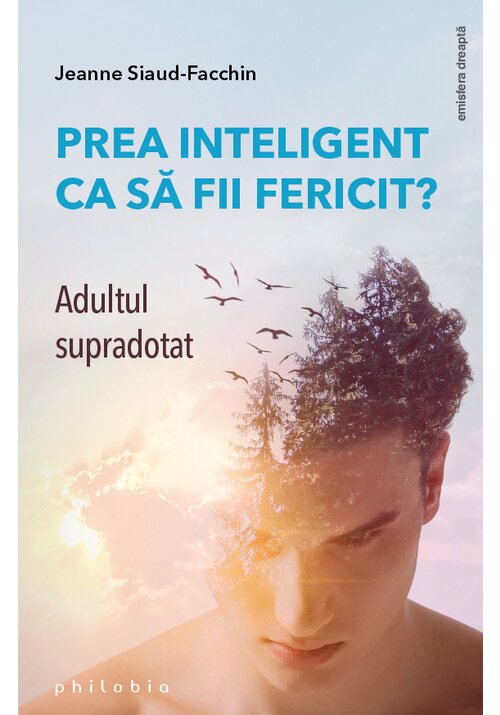 Carte Prea inteligent ca sa fii fericit? Adultul supradotat editura Philobia