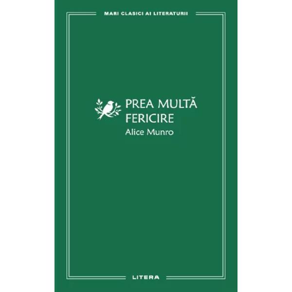 Carte Prea multa fericire - Alice Munro