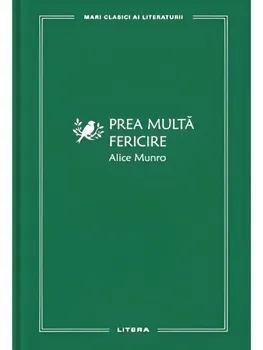 Carte Prea multa fericire/Alice Munro editura Litera