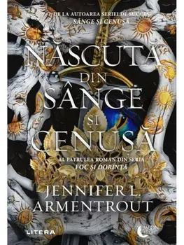 Carte Precomanda - Nascuta din sange si cenusa. Al patrulea roman din seria Foc si dorinta/Jennifer L. Armentrout editura Litera