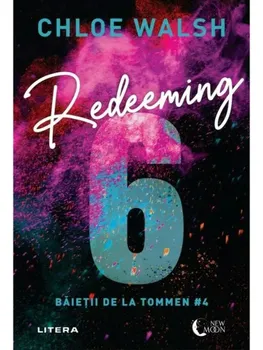 Carte Precomanda - Redeeming 6. Seria Baietii de la Tommen. Volumul 4/Chloe Walsh editura Litera