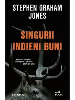Carte Precomanda - Singurii indieni buni/Stephen Graham Jones editura Litera