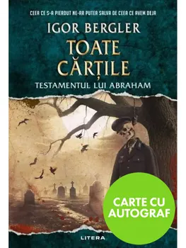 Carte Precomanda - Toate cartile. Testamentul lui Abraham/Igor Bergler editura Litera