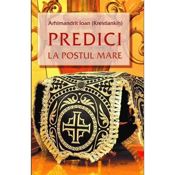 Carte Predici la postul mare - Arhimandrit Ioan