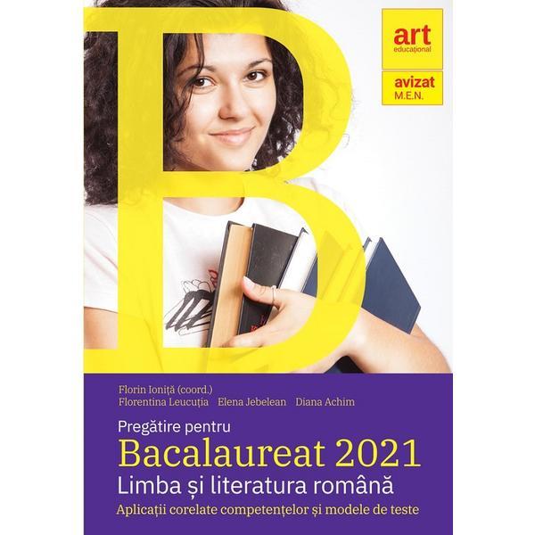 Carte Pregatire pentru Bacalaureat 2021. Limba si literatura romana - Florin Ionita