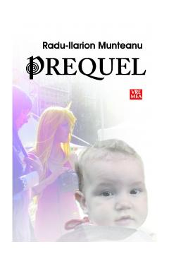 Carte Prequel - Radu-Ilarion Munteanu editura Radu Ilarion Munteanu