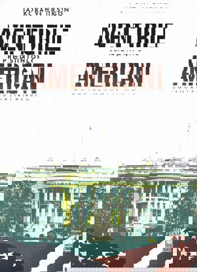 Carte Presedintii americani... Aventurile presedintilor americani editura Universul Juridic