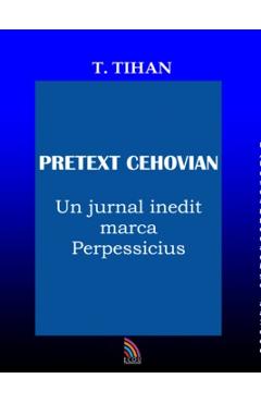 Carte Pretext Cehovian - T. Tihan editura T. Tihan