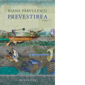 Carte Prevestirea Autor Ioana Parvulescu