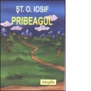 Carte Pribeagul Autor Stefan Octavian Iosif