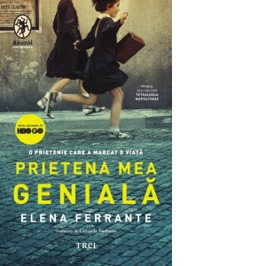 Carte Prietena mea geniala. O prietenie care a marcat o viata. Copilaria. Adolescenta (primul volum din Tetralogia Napolitana) Autori Elena Ferrante