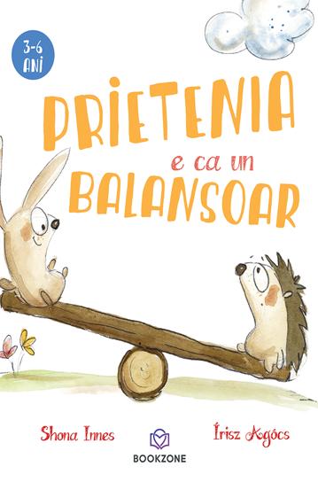 Carte Prietenia e ca un balansoar editura Bookzone