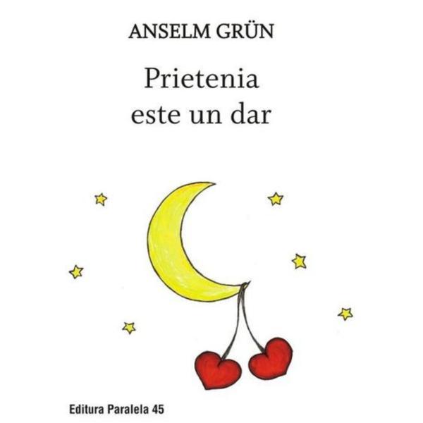 Carte Prietenia este un dar - anselm grun