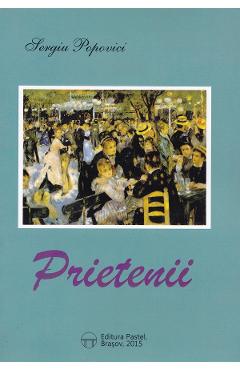 Carte Prietenii - Sergiu Popovici editura Sergiu Popovici