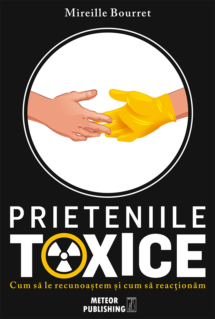 Carte Prieteniile toxice autor Mireille Bourret editura Meteor Press