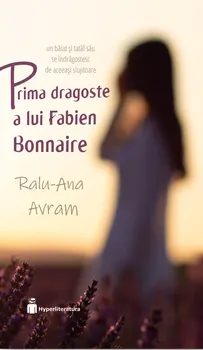Carte Prima dragoste a lui Fabien Bonnaire/Ralu-Ana Avram editura Hyperliteratura