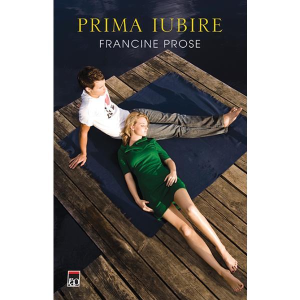 Carte Prima iubire - Francine Prose