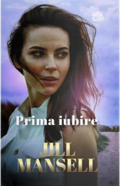 Carte Prima iubire - Jill Mansell editura Jill Mansell