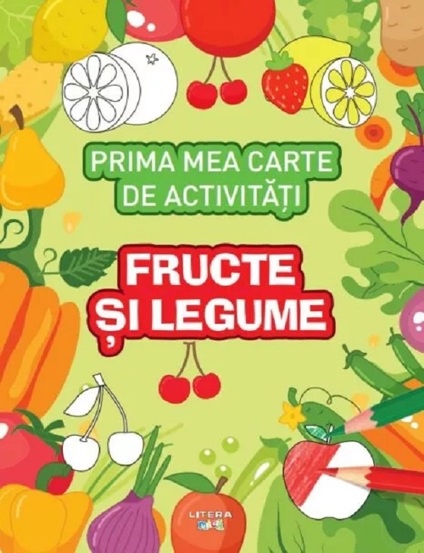 Carte Prima mea carte de activitati. Fructe si legume editura Litera