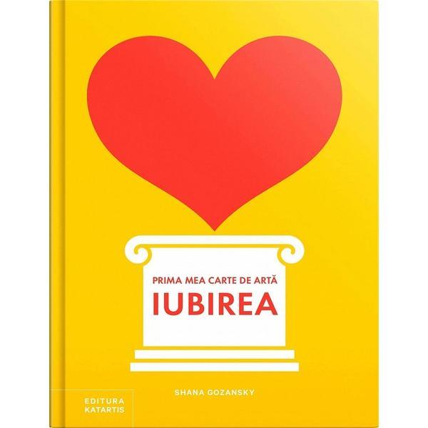 Carte Prima mea carte de arta: Iubirea - Shana Gozansky