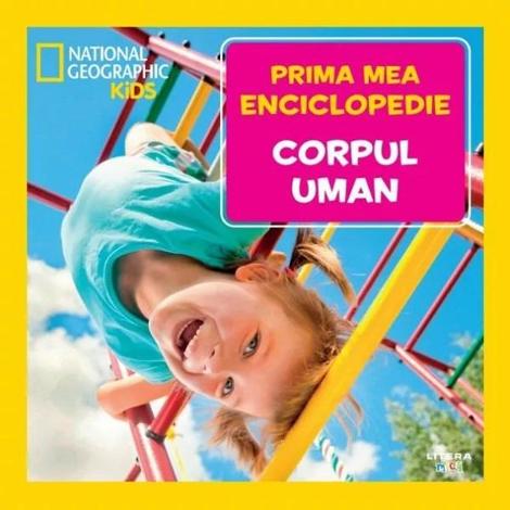 Carte Prima mea enciclopedie: Corpul uman. National Geographic editura Litera