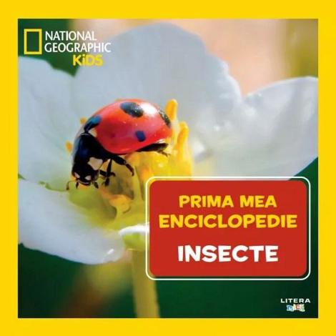 Carte Prima mea enciclopedie: Insecte. National Geographic editura Litera