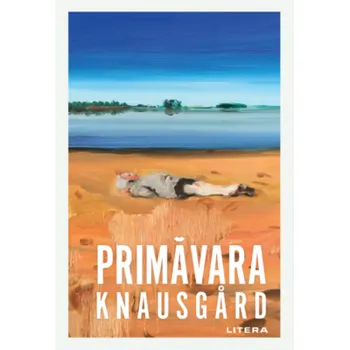 Carte Primavara/Karl Ove Knausgard editura Litera