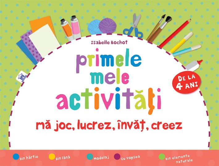 Carte Primele mele activitati de la 4 ani autor Isabelle Bochot editura Didactica Publishing House
