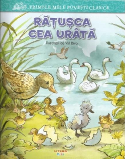 Carte Primele mele povesti clasice. Ratusca cea urata editura Litera