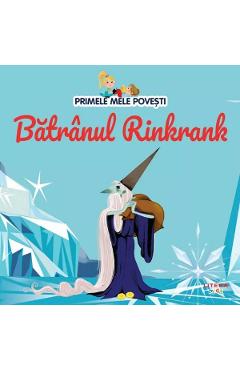 Carte Primele mele povesti. Batranul Rinkrank editura -