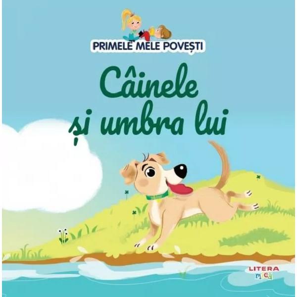 Carte Primele mele povesti. Cainele si umbra lui