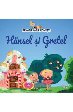 Carte Primele mele povesti. Hansel si Gretel editura Autor Anonim