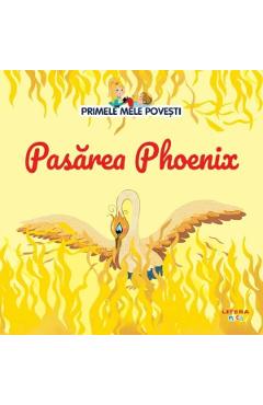 Carte Primele mele povesti. Pasarea Phoenix editura -